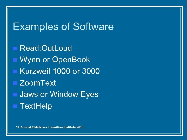 Examples of Software Read: Out. Loud n Wynn or Open. Book n Kurzweil 1000