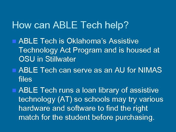 How can ABLE Tech help? ABLE Tech is Oklahoma’s Assistive Technology Act Program and