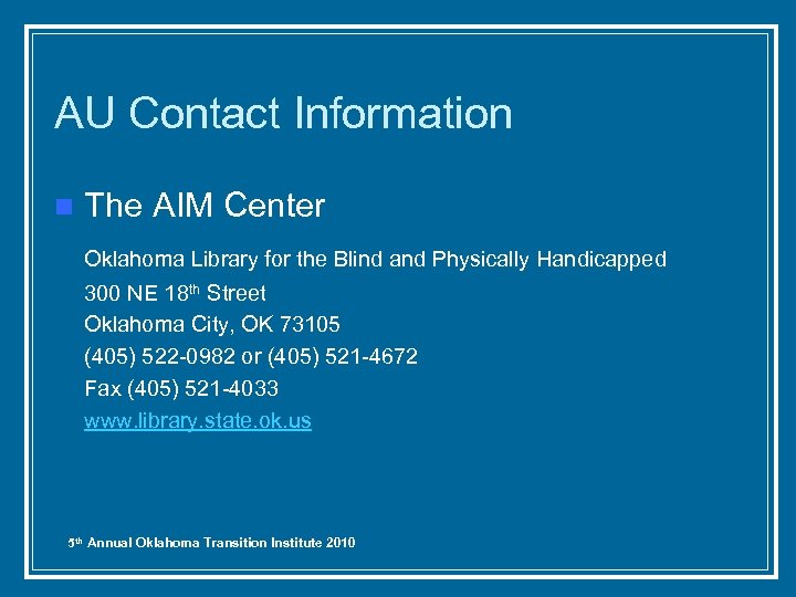 AU Contact Information n The AIM Center Oklahoma Library for the Blind and Physically