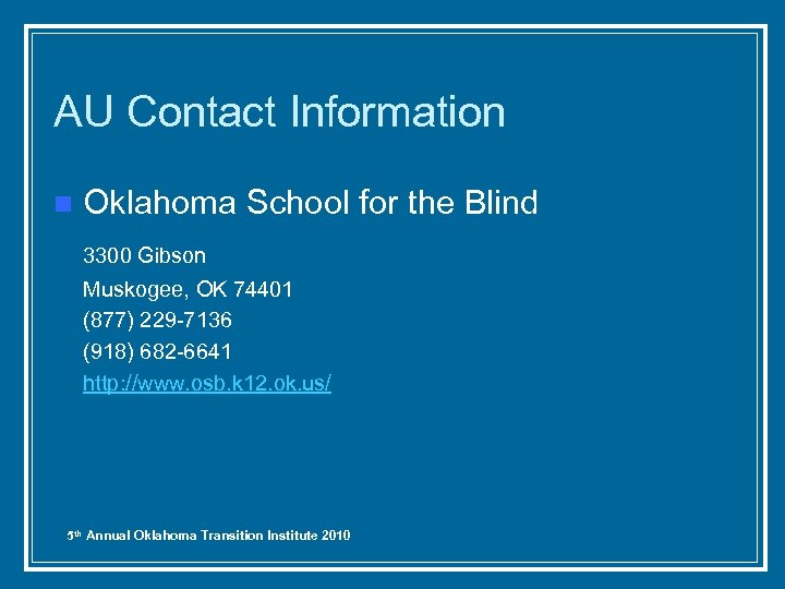 AU Contact Information n Oklahoma School for the Blind 3300 Gibson Muskogee, OK 74401