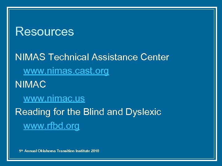 Resources NIMAS Technical Assistance Center www. nimas. cast. org NIMAC www. nimac. us Reading