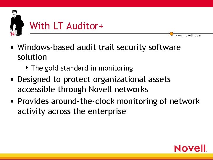 With LT Auditor+ • Windows-based audit trail security software solution 4 The gold standard