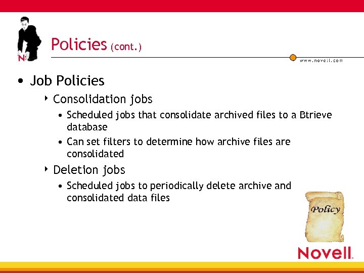 Policies (cont. ) • Job Policies 4 Consolidation jobs • Scheduled jobs that consolidate