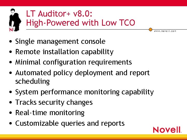 LT Auditor+ v 8. 0: High-Powered with Low TCO • Single management console •