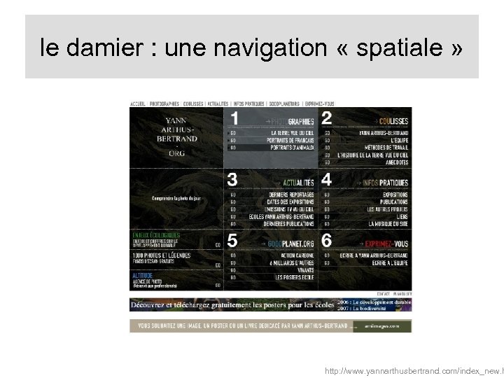 le damier : une navigation « spatiale » http: //www. yannarthusbertrand. com/index_new. h 