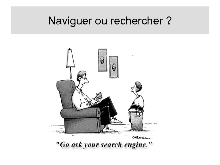 Naviguer ou recher ? 