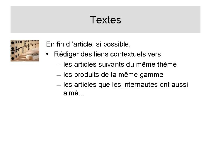 Textes En fin d ’article, si possible, • Rédiger des liens contextuels vers –