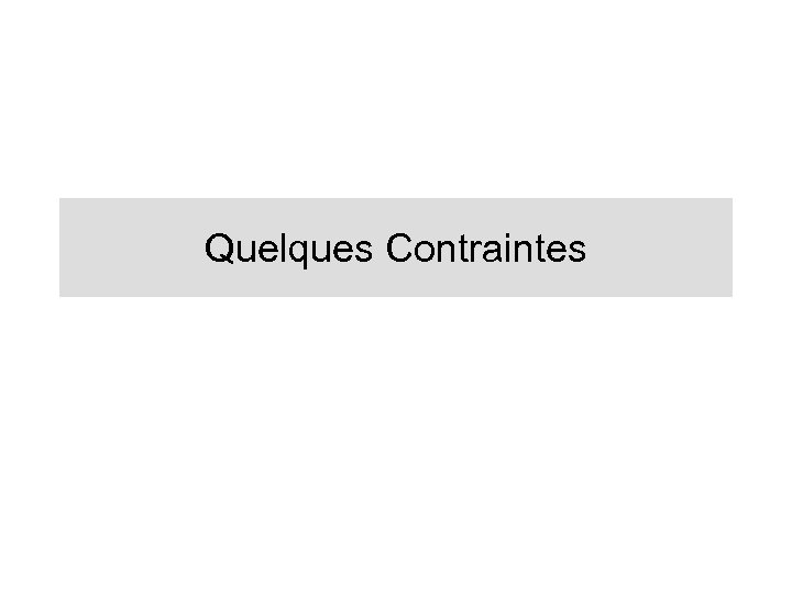 Quelques Contraintes 