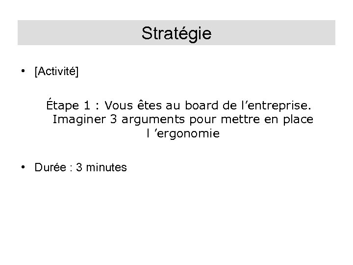 Stratégie • [Activité] Étape 1 : Vous êtes au board de l’entreprise. Imaginer 3