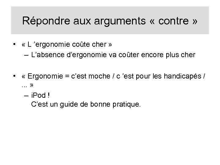 Répondre aux arguments « contre » • « L ’ergonomie coûte cher » –