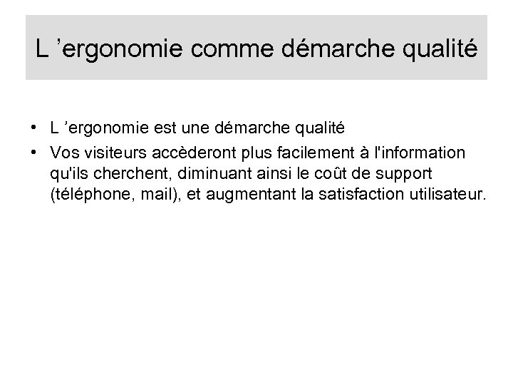 L ’ergonomie comme démarche qualité • L ’ergonomie est une démarche qualité • Vos