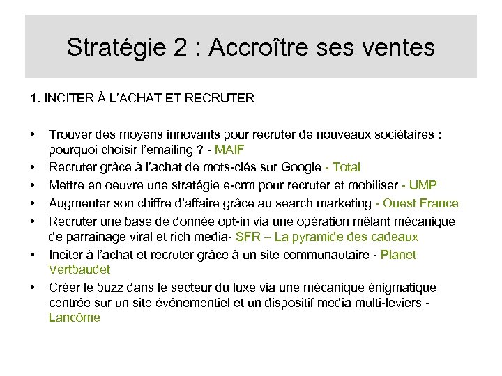 Stratégie 2 : Accroître ses ventes 1. INCITER À L’ACHAT ET RECRUTER • •