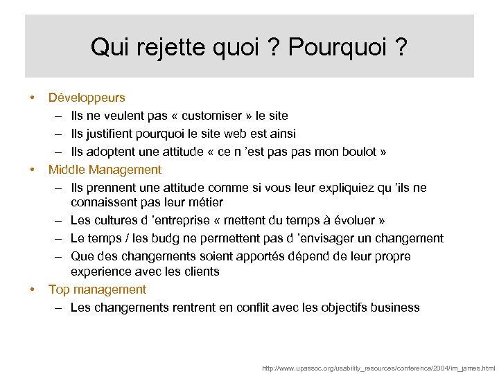 Qui rejette quoi ? Pourquoi ? • • • Développeurs – Ils ne veulent