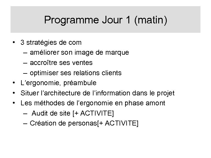 Programme Jour 1 (matin) • 3 stratégies de com – améliorer son image de