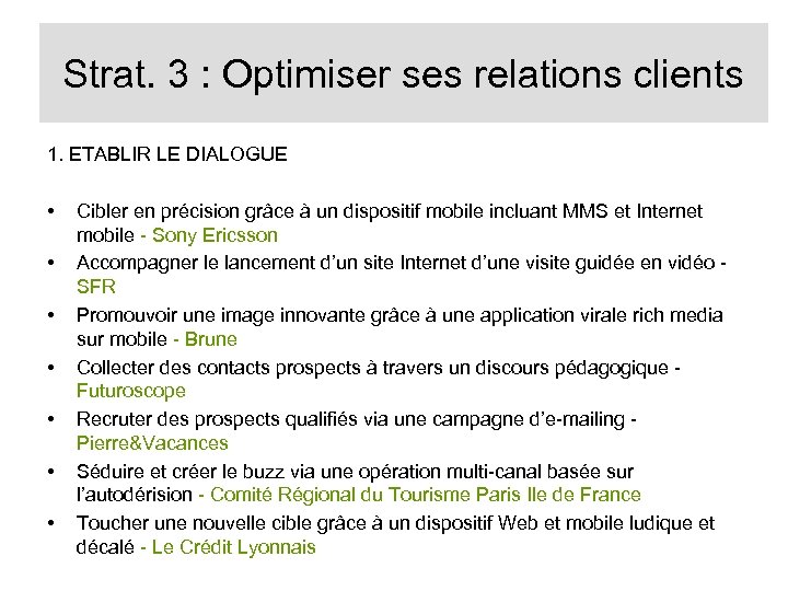 Strat. 3 : Optimiser ses relations clients 1. ETABLIR LE DIALOGUE • • Cibler