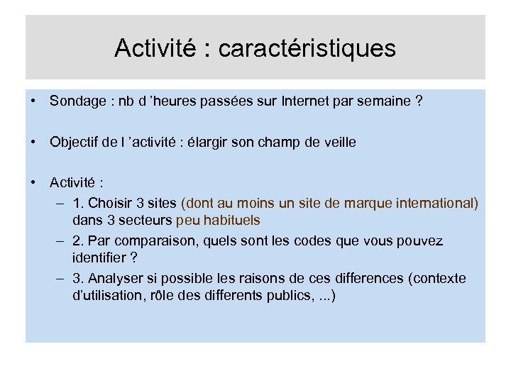 Activité : caractéristiques • Sondage : nb d ’heures passées sur Internet par semaine