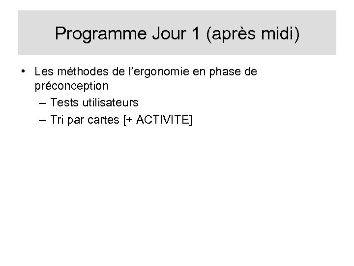 Programme Jour 1 (après midi) • Les méthodes de l’ergonomie en phase de préconception