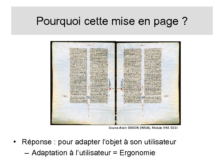 Pourquoi cette mise en page ? Source Alain GIBOIN (INRIA), Module IHM, ESSI •