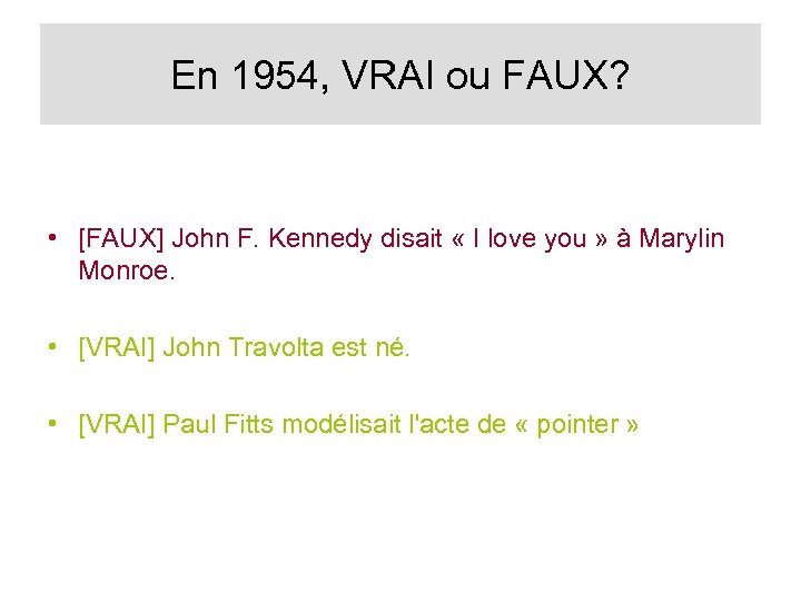 En 1954, VRAI ou FAUX? • [FAUX] John F. Kennedy disait « I love