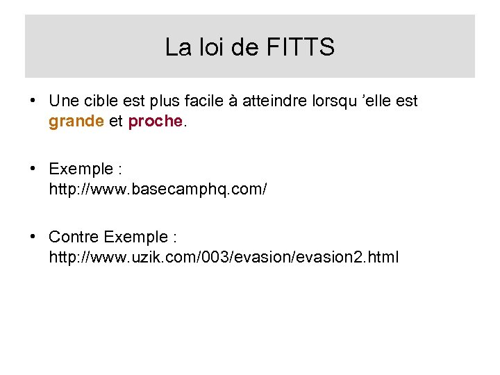 La loi de FITTS • Une cible est plus facile à atteindre lorsqu ’elle