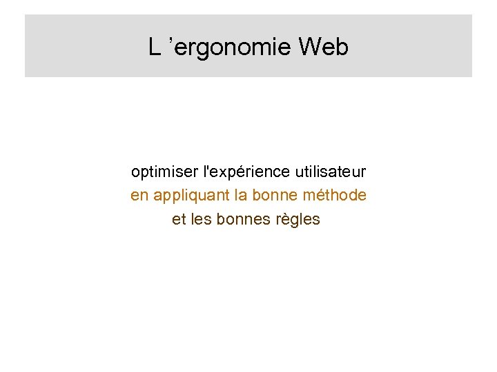 L ’ergonomie Web optimiser l'expérience utilisateur en appliquant la bonne méthode et les bonnes