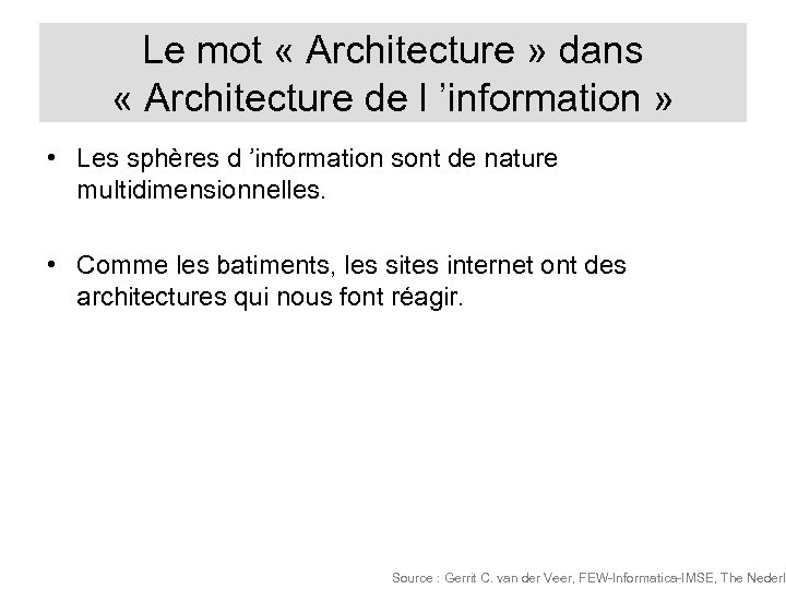 Le mot « Architecture » dans « Architecture de l ’information » • Les