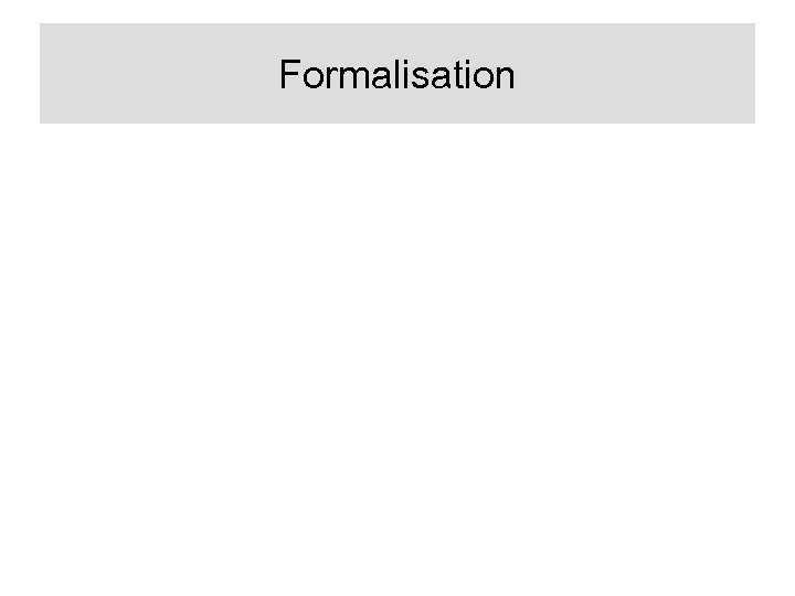 Formalisation 