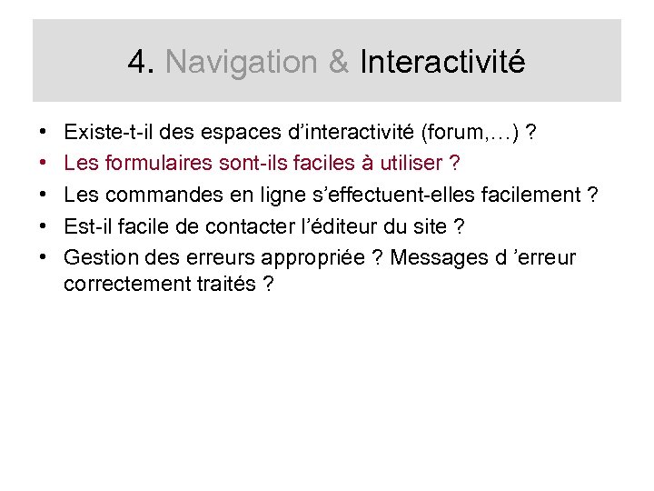 4. Navigation & Interactivité • • • Existe-t-il des espaces d’interactivité (forum, …) ?