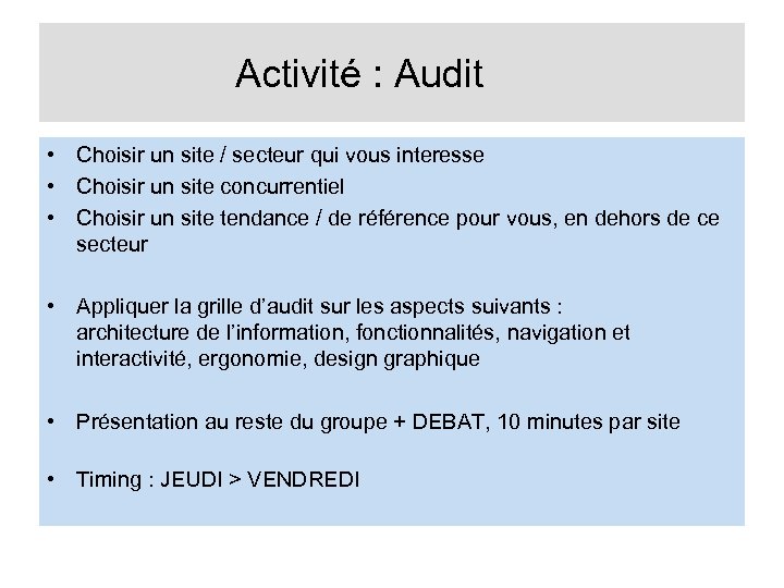 Activité : Audit • Choisir un site / secteur qui vous interesse • Choisir