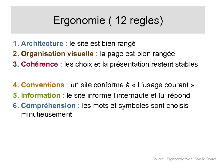 Ergonomie ( 12 regles) 1. Architecture : le site est bien rangé 2. Organisation