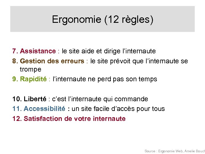 Ergonomie (12 règles) 7. Assistance : le site aide et dirige l’internaute 8. Gestion