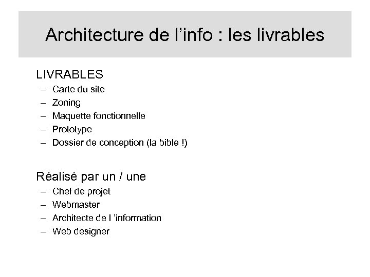 Architecture de l’info : les livrables LIVRABLES – – – Carte du site Zoning