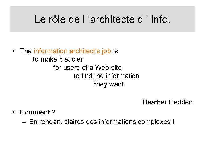 Le rôle de l ’architecte d ’ info. • The information architect’s job is