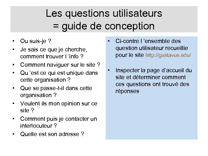 Les questions utilisateurs = guide de conception • Ou suis-je ? • Je sais