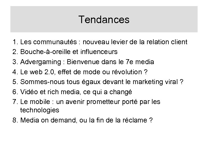 Tendances 1. Les communautés : nouveau levier de la relation client 2. Bouche-à-oreille et