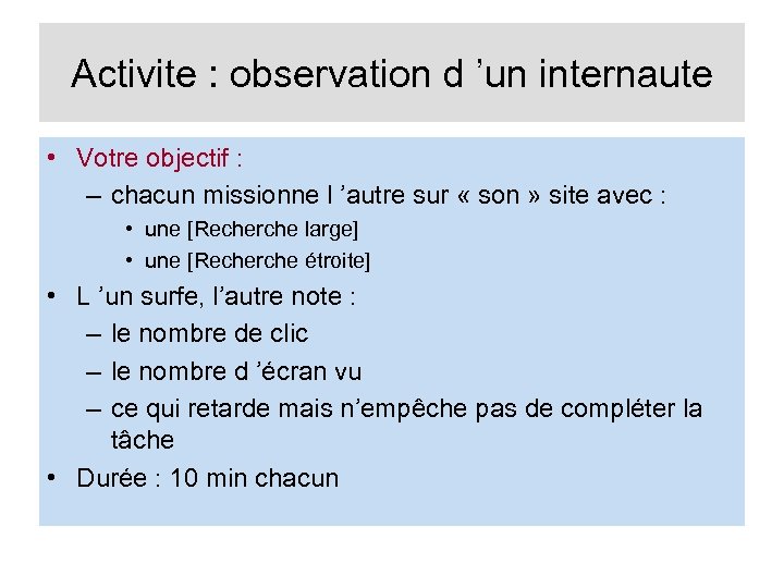 Activite : observation d ’un internaute • Votre objectif : – chacun missionne l