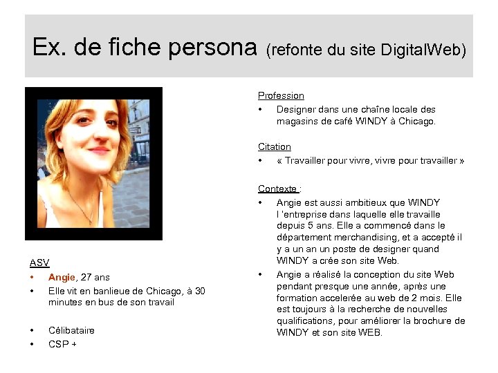 Ex. de fiche persona (refonte du site Digital. Web) Profession • Designer dans une