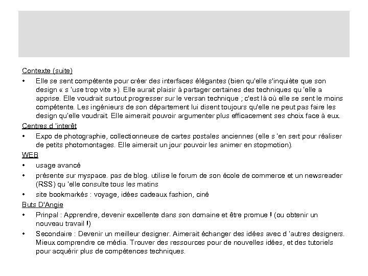 Contexte (suite) • Elle se sent compétente pour créer des interfaces élégantes (bien qu'elle