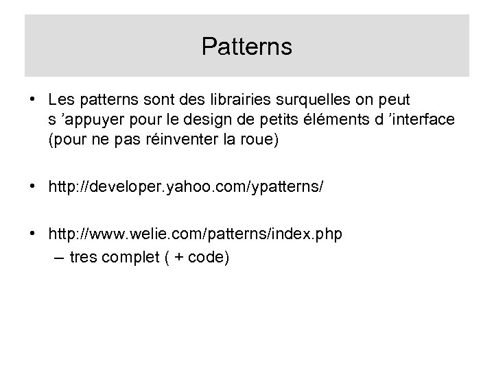 Patterns • Les patterns sont des librairies surquelles on peut s ’appuyer pour le