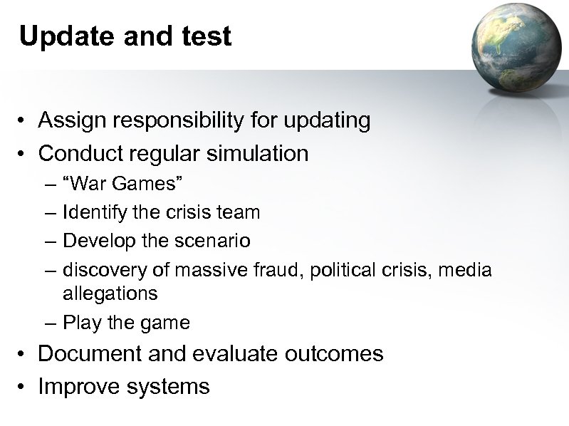 Update and test • Assign responsibility for updating • Conduct regular simulation – –