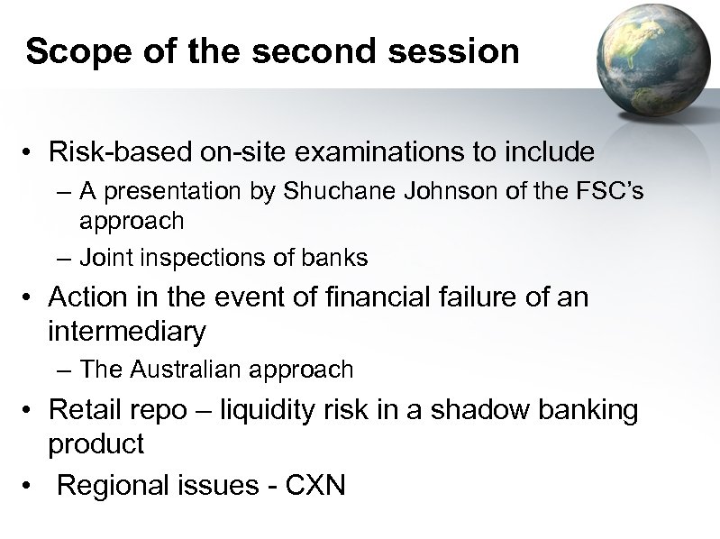 Scope of the second session • Risk-based on-site examinations to include – A presentation