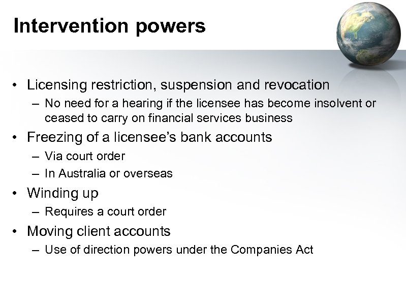 Intervention powers • Licensing restriction, suspension and revocation – No need for a hearing