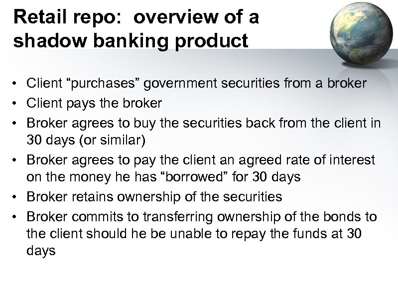 Retail repo: overview of a shadow banking product • Client “purchases” government securities from
