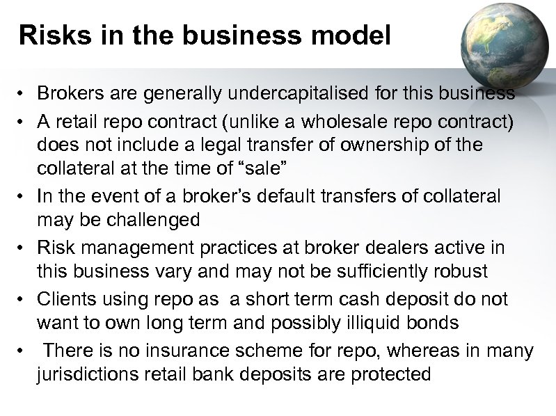 Risks in the business model • Brokers are generally undercapitalised for this business •