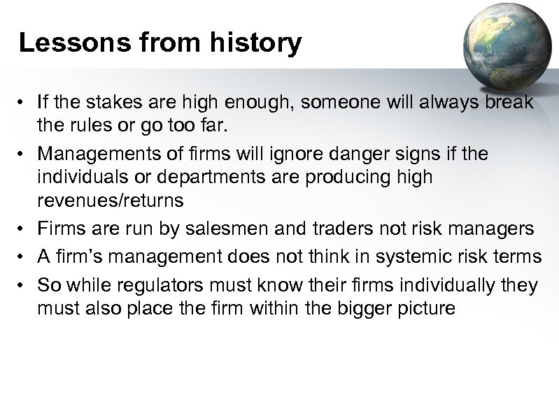 Lessons from history • If the stakes are high enough, someone will always break