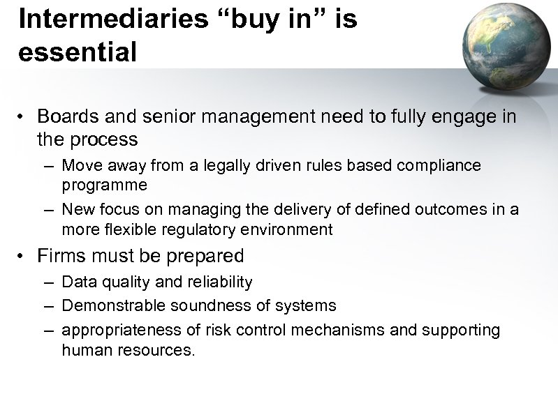 Intermediaries “buy in” is essential • Boards and senior management need to fully engage