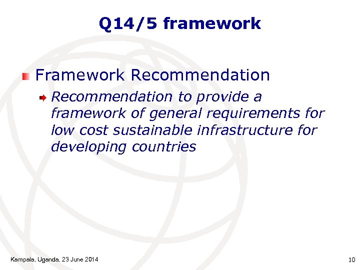 Q 14/5 framework Framework Recommendation to provide a framework of general requirements for low