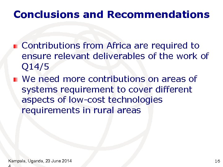 Conclusions and Recommendations Contributions from Africa are required to ensure relevant deliverables of the