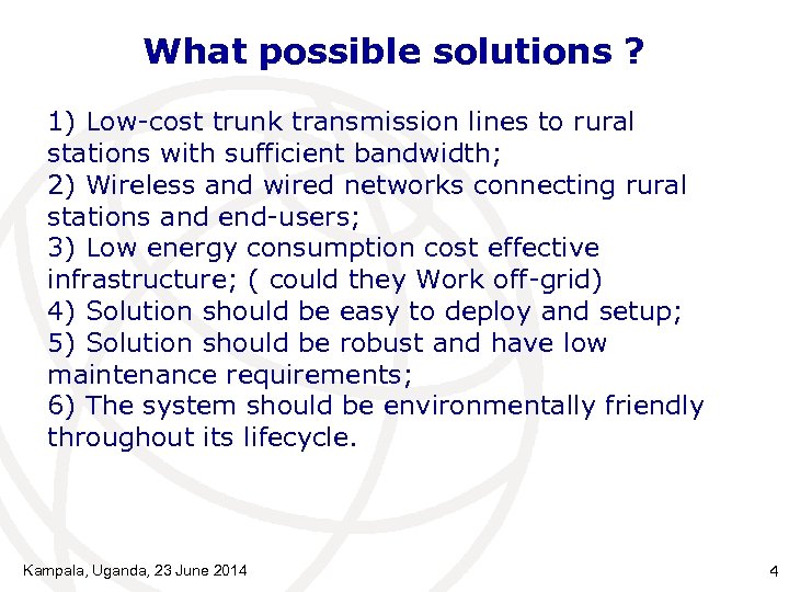 What possible solutions ? 1) Low-cost trunk transmission lines to rural stations with sufficient