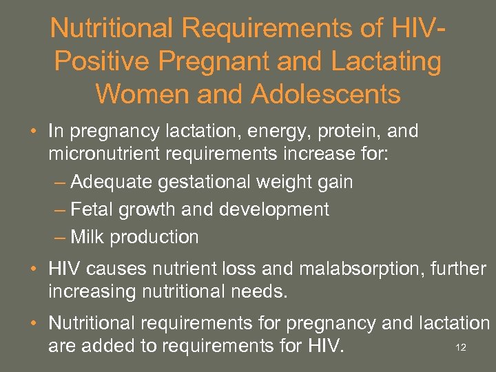 Nutritional Requirements of HIVPositive Pregnant and Lactating Women and Adolescents • In pregnancy lactation,